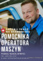 Pomocnik Operatora Maszyn - 2 zmiany praca od zaraz!